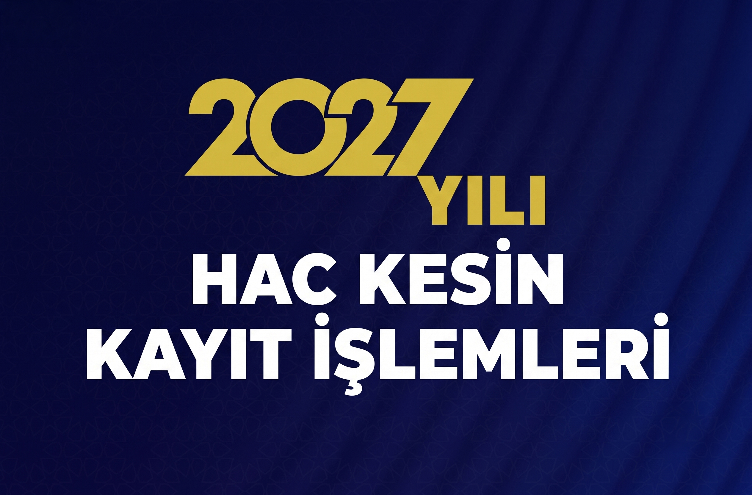 2027 Yılı Hac Kesin Kayıt İşlemleri